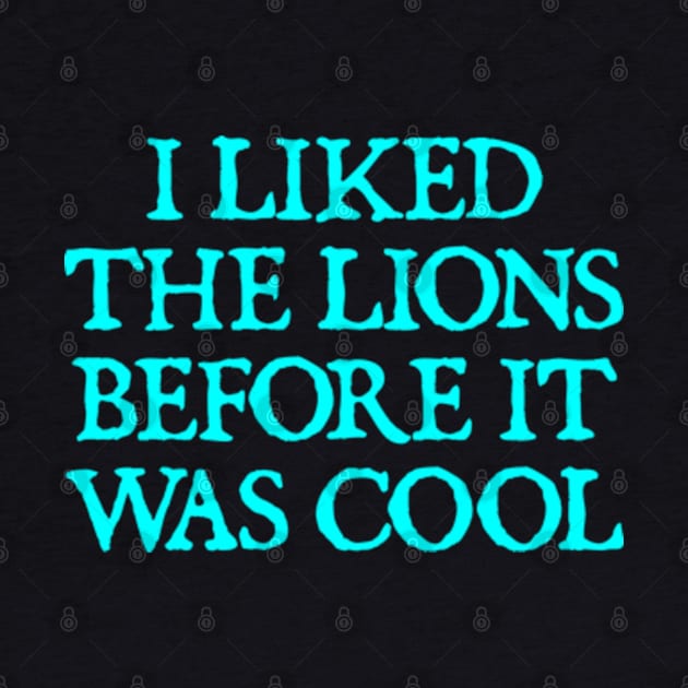 I Liked The Lions Before It Was Cool by  hal mafhoum?